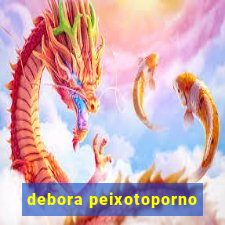 debora peixotoporno